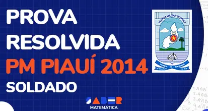 Prova resolvida – PM Piauí 2014 – Soldado